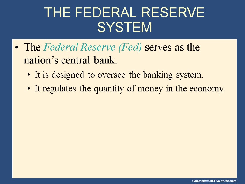 THE FEDERAL RESERVE SYSTEM The Federal Reserve (Fed) serves as the nation’s central bank.